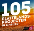 105 plattelandsprojecten in Limburg